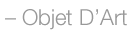 Objet D Art